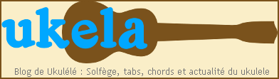 Blog de Ukulélé : Solfège, tabs, chords et actualité du ukulele